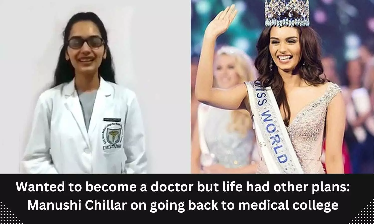 Wanted to become a doctor but life had other plans: Manushi Chillar on going back to medical college