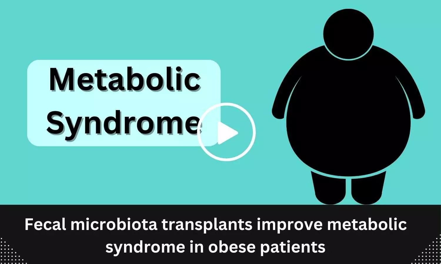 Fecal microbiota transplants improve metabolic syndrome in obese patients
