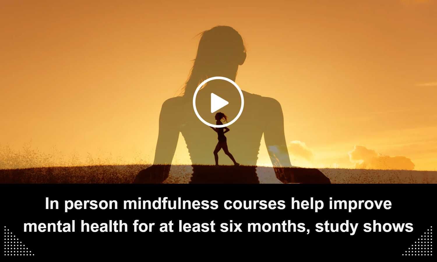 in-person-mindfulness-courses-help-improve-mental-health-for-at-least