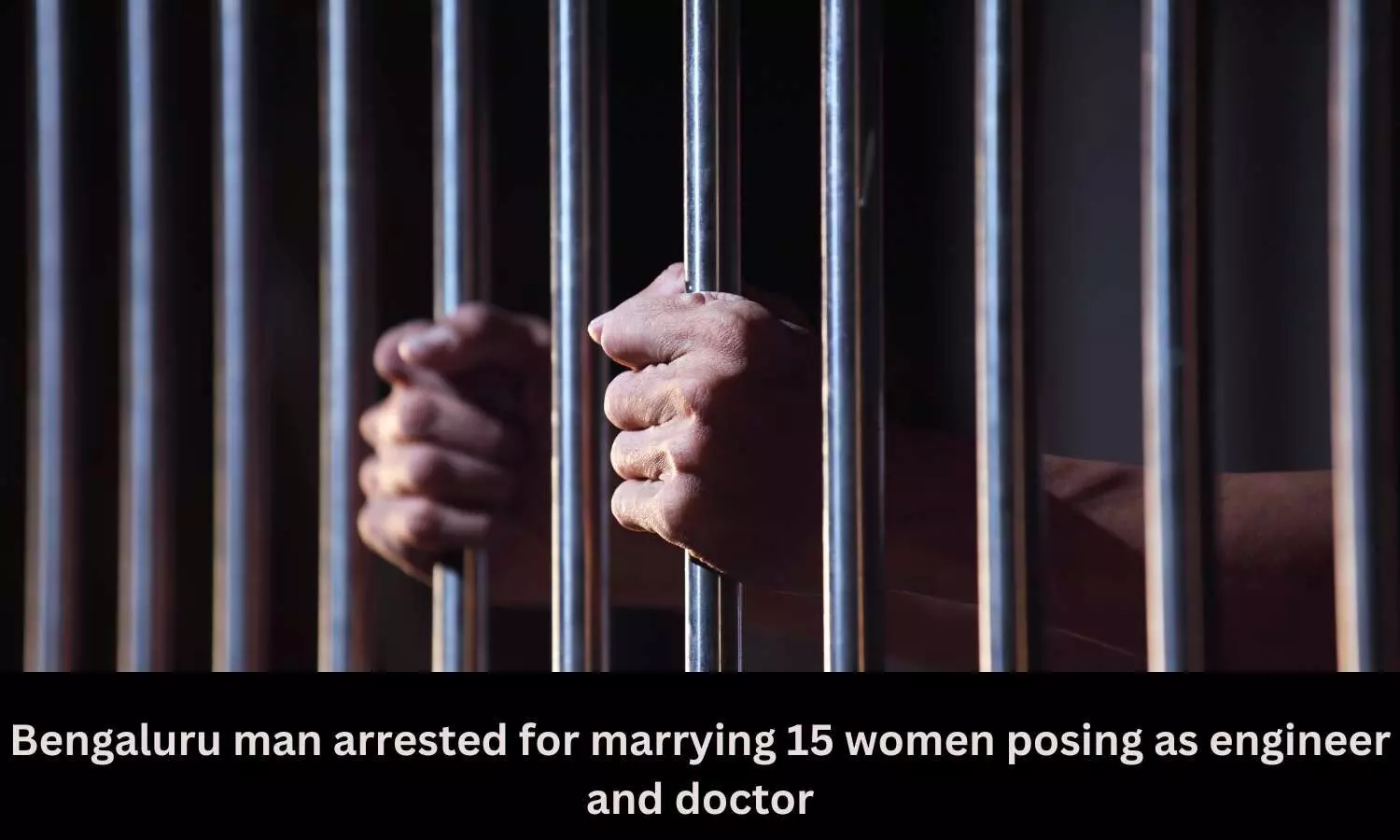 Bengaluru man arrested for marrying 15 women posing as engineer and doctor