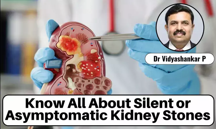 Silent Or Asymptomatic Kidney Stones: Causes, Prevention, And Treatment - Dr Vidyashankar P