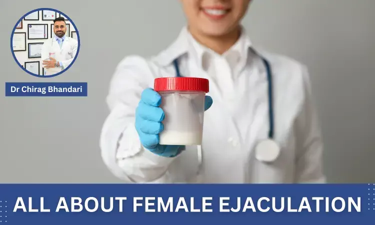 Do Females Ejaculate? What Is Female Ejaculation All About? - Dr Chirag Bhandari