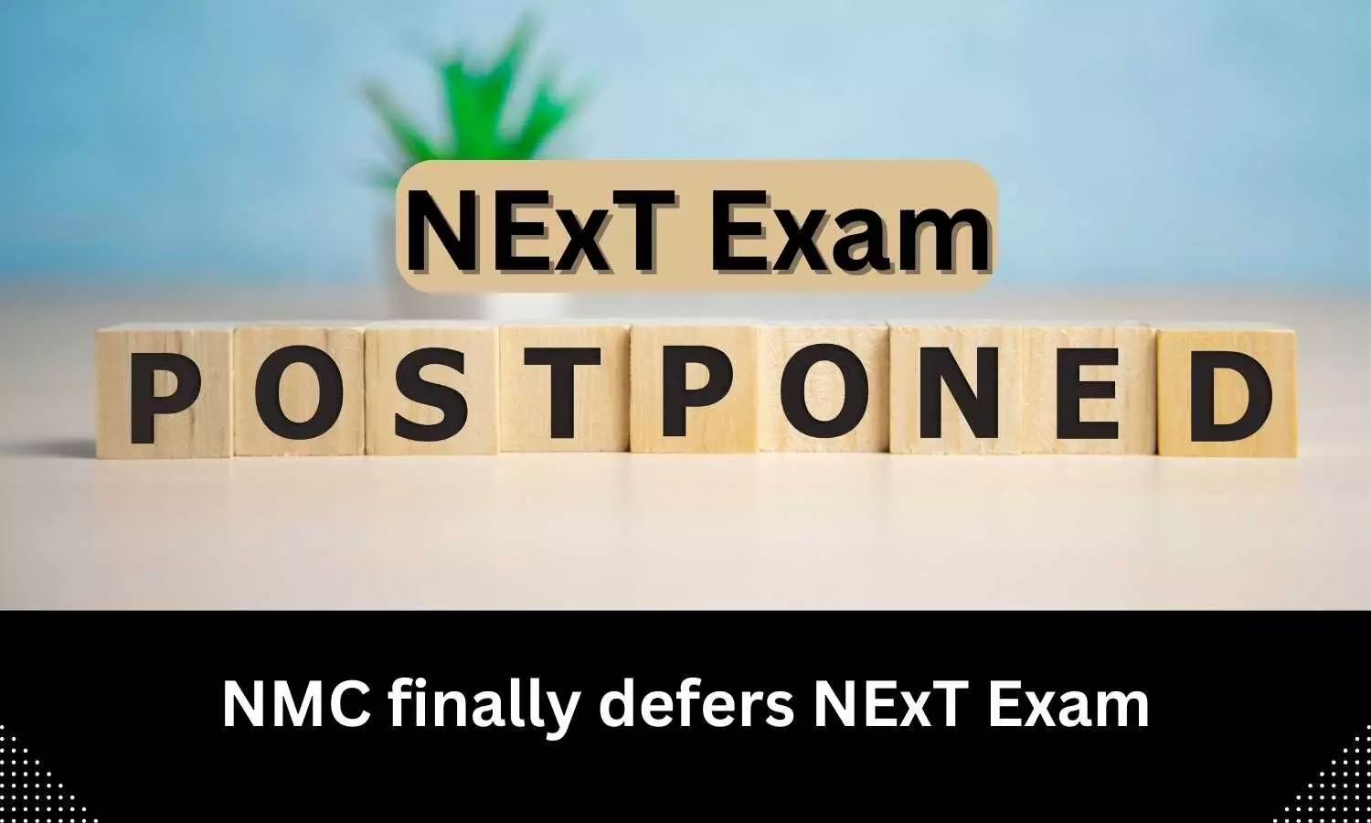 NMC defers NExT Exam