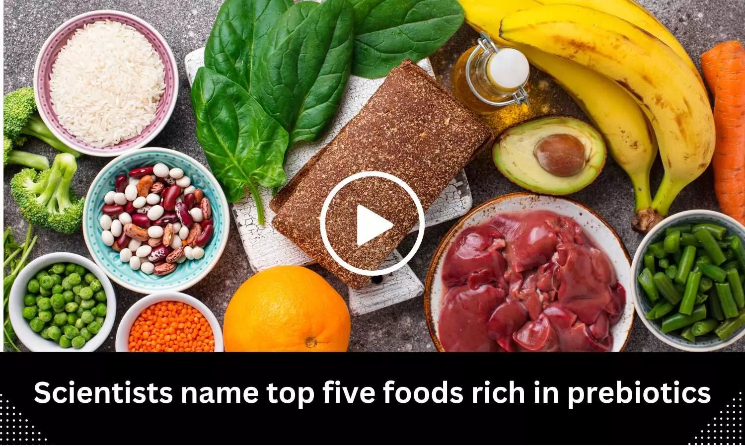 Scientists name top five foods rich in prebiotics