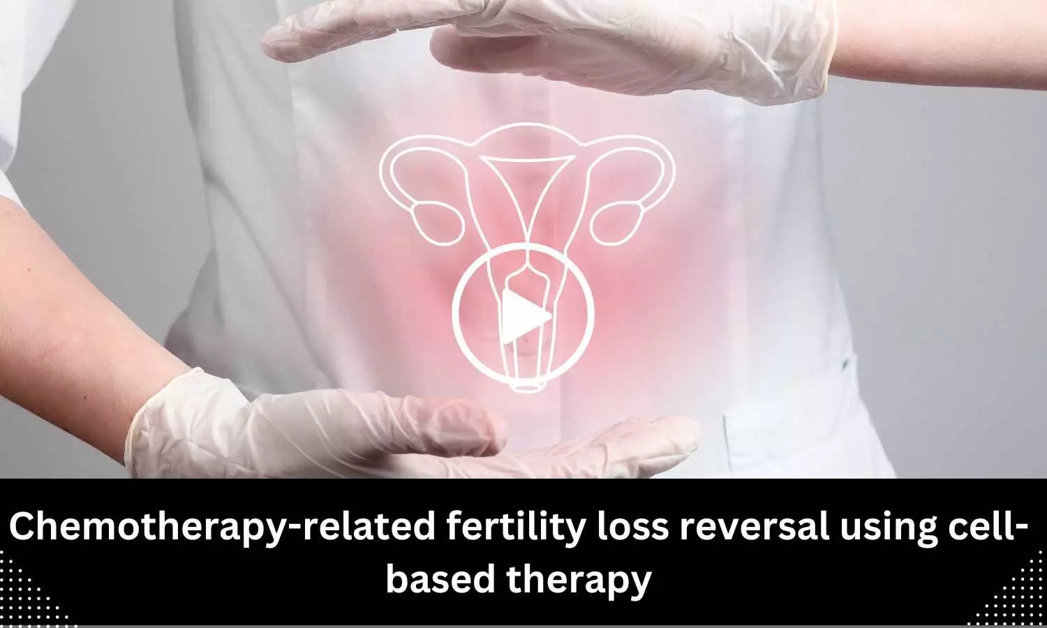 Chemotherapy-related fertility loss reversal using cell-based therapy