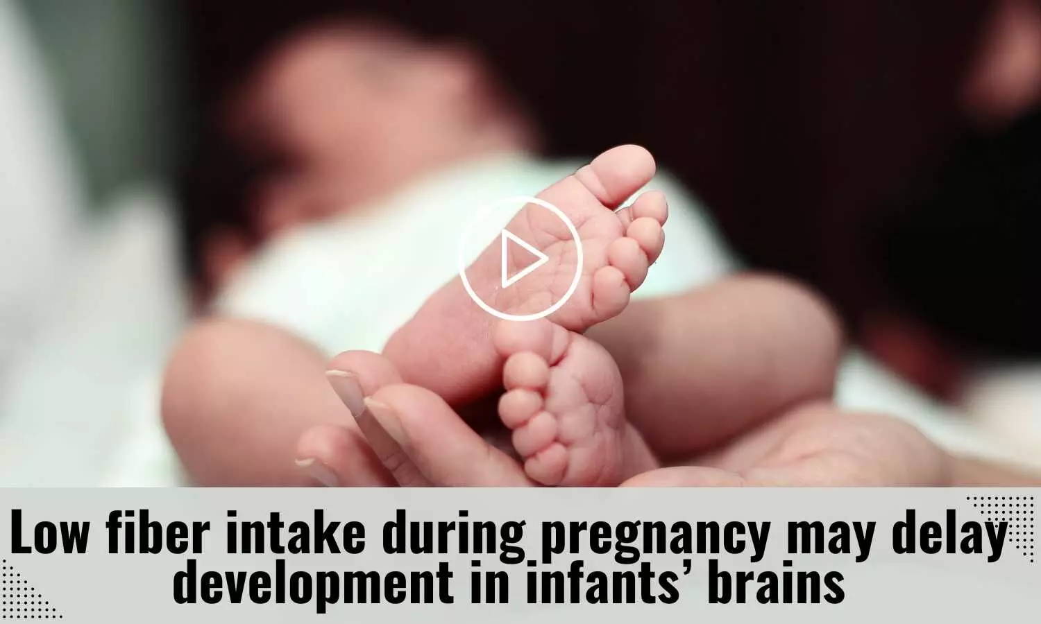 Low fiber intake during pregnancy may delay development in infants brains