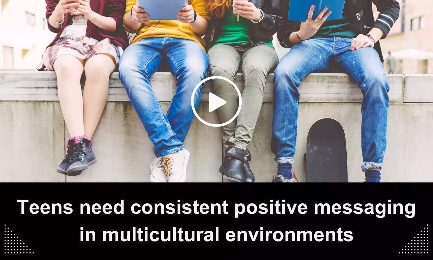 Teens need consistent positive messaging in multicultural environments