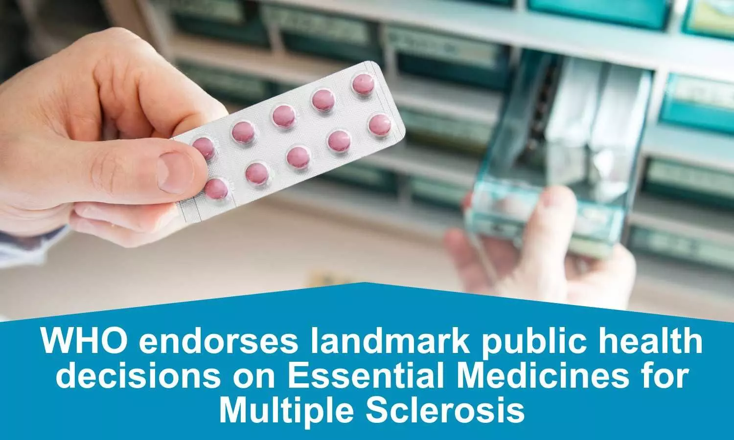 WHO endorses landmark public health decisions on Essential Medicines for Multiple Sclerosis