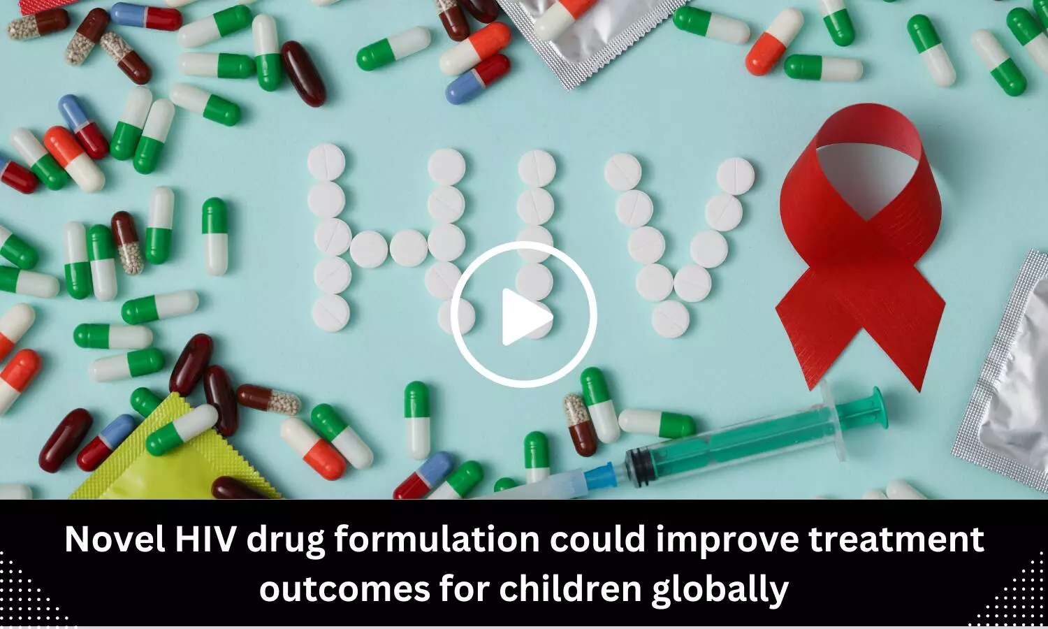 Novel HIV drug formulation could improve treatment outcomes for children globally