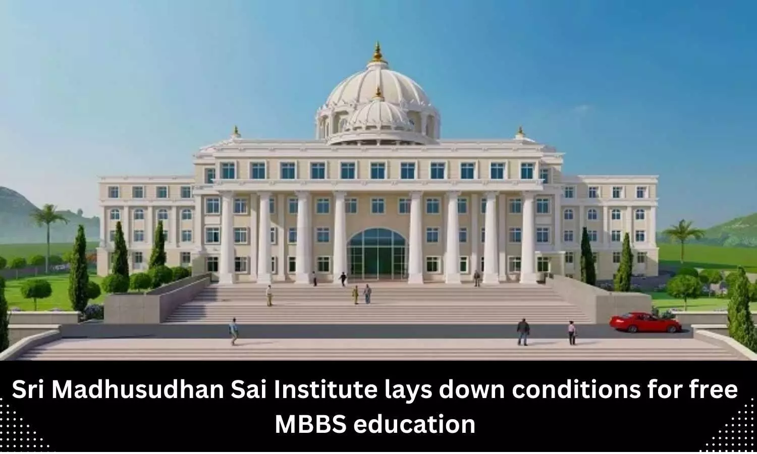 Sri Madhusudhan Sai Institute lays down conditions for free MBBS education
