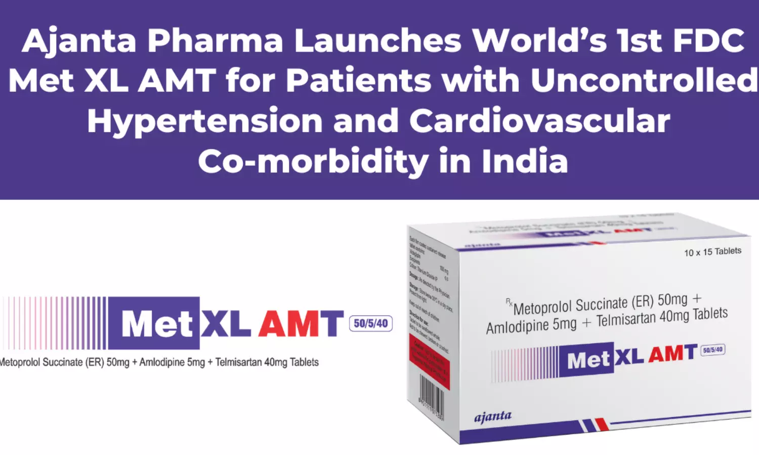 Ajanta Pharma Launches Worlds 1st FDC Met XL AMT for Patients with Uncontrolled Hypertension and Cardiovascular Co-morbidity in India