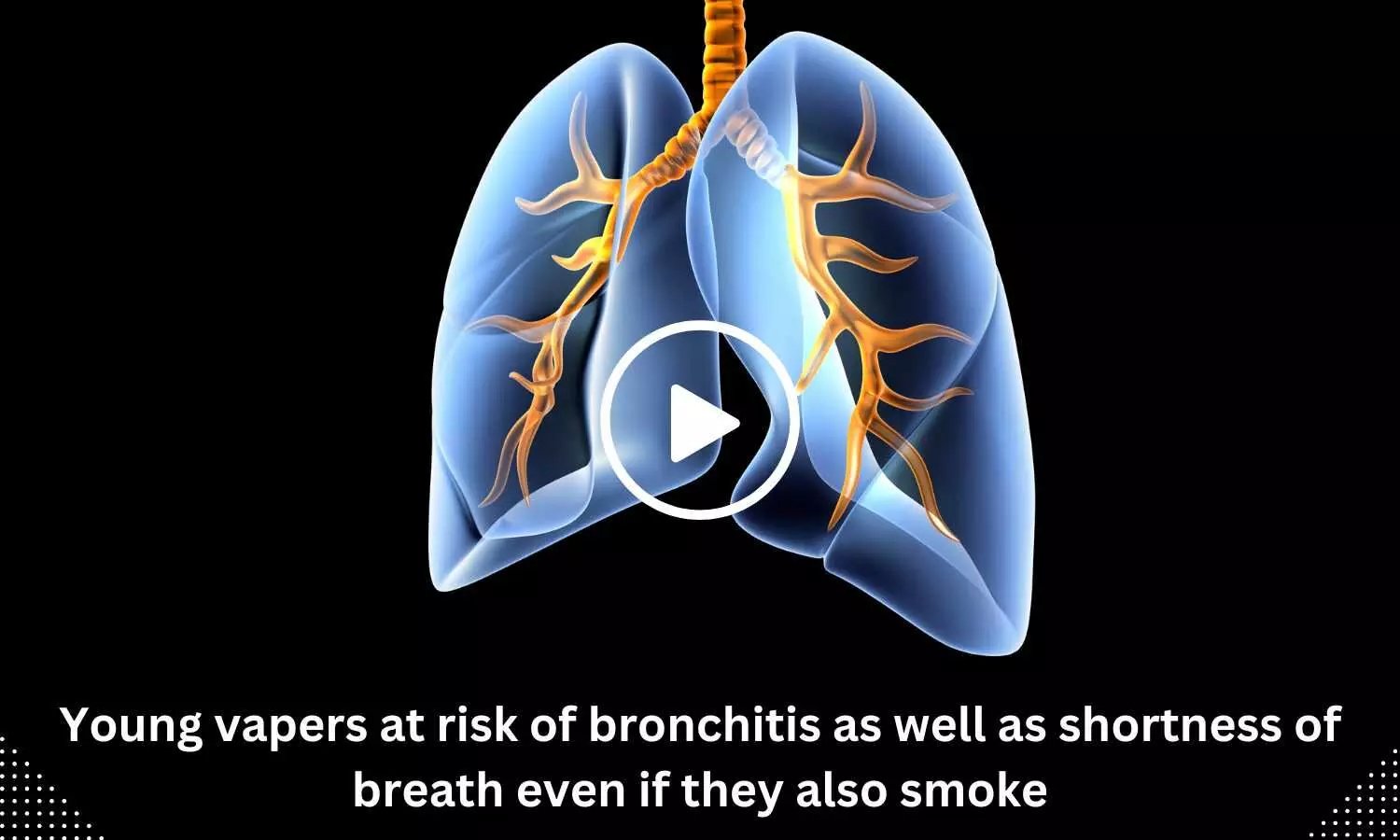 Young vapers at risk of bronchitis as well as shortness of breath even if they also smoke