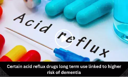 Certain acid reflux drugs long term use linked to higher risk of dementia