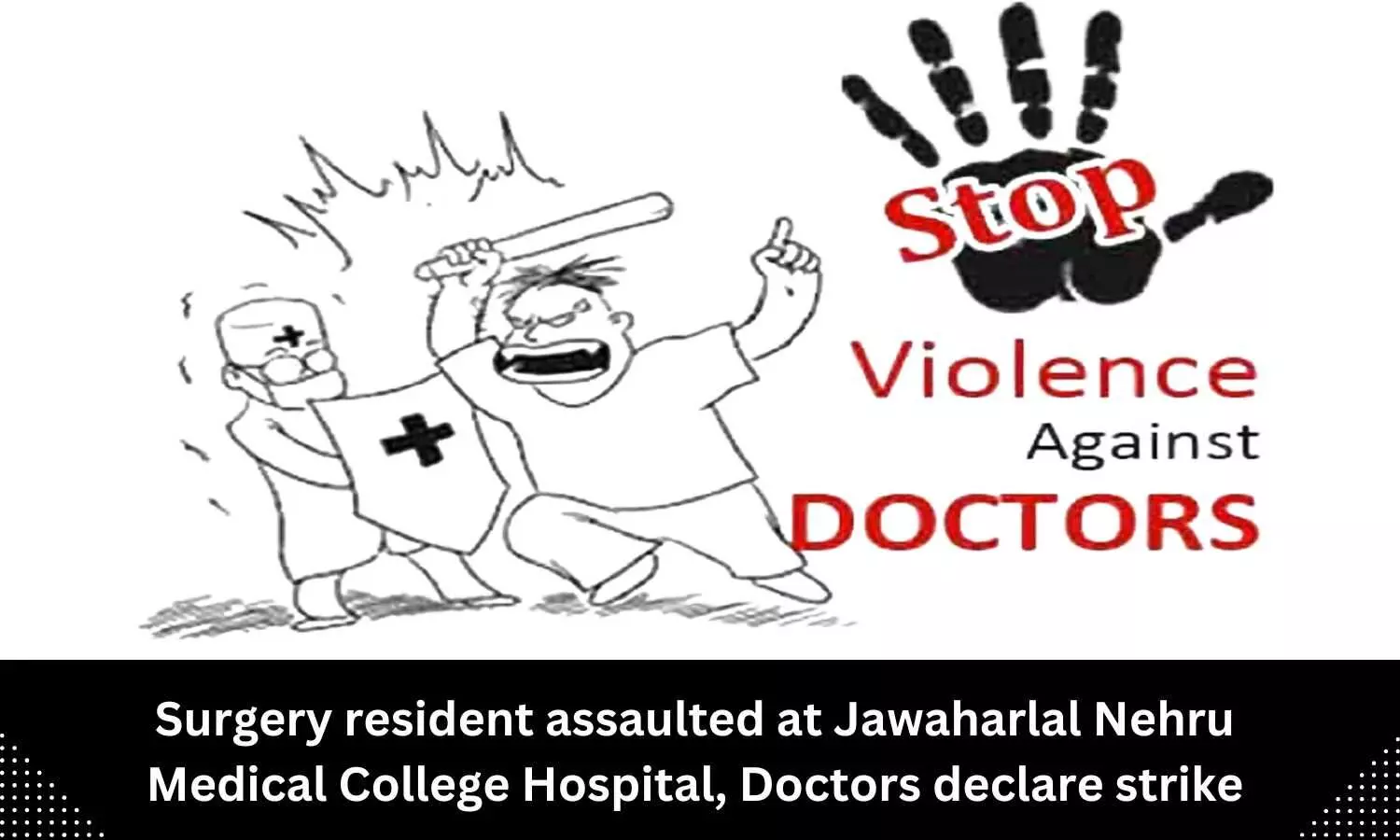 Assault on surgery resident at Jawaharlal Nehru Medical College Hospital, doctors declare strike