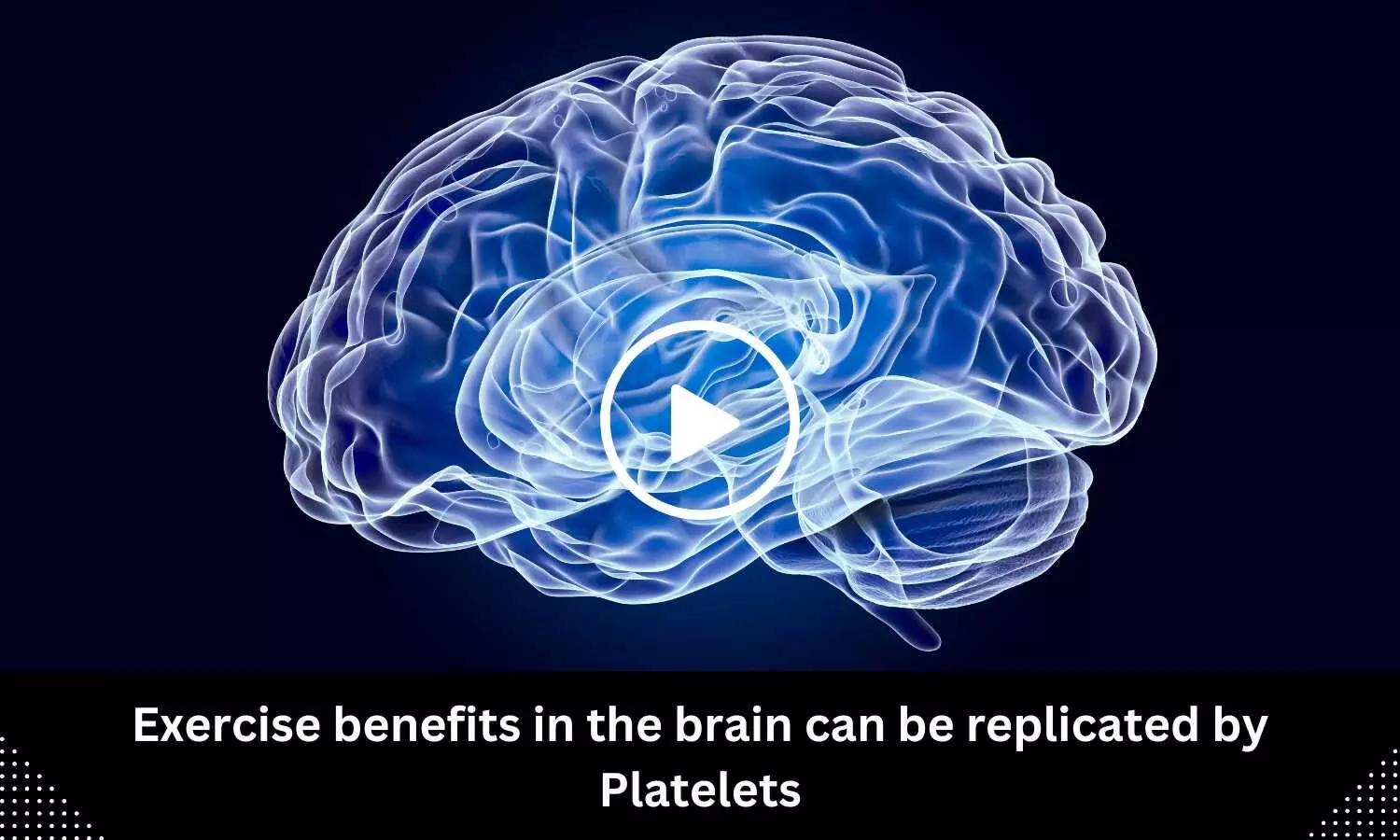 Exercise benefits in the brain can be replicated by Platelets