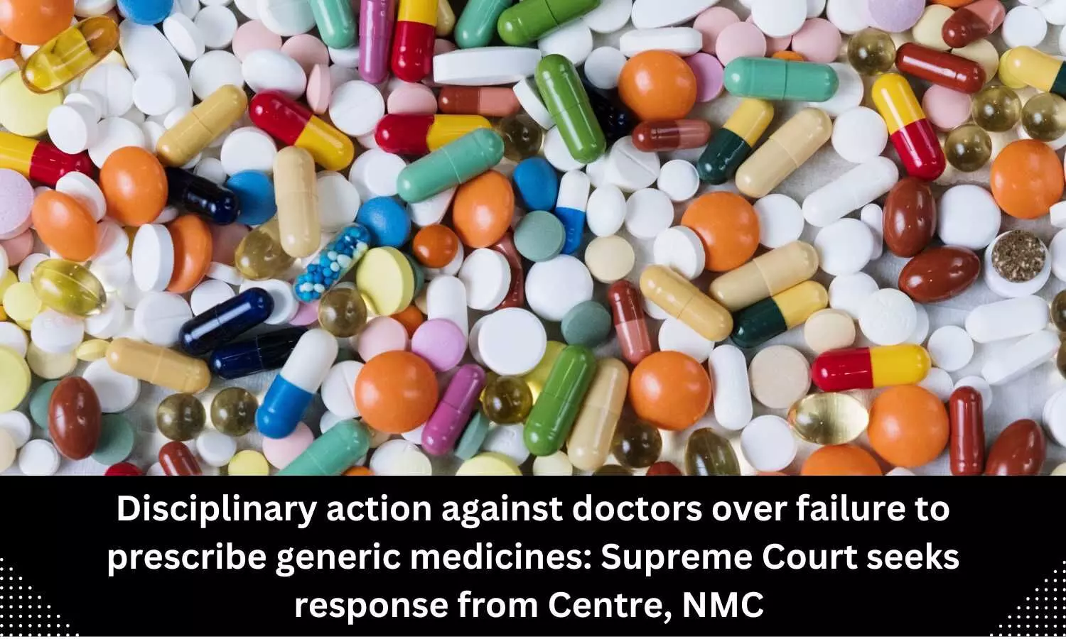 Disciplinary action against doctors over failure to prescribe generic medicines: SC seeks response from NMC, Centre
