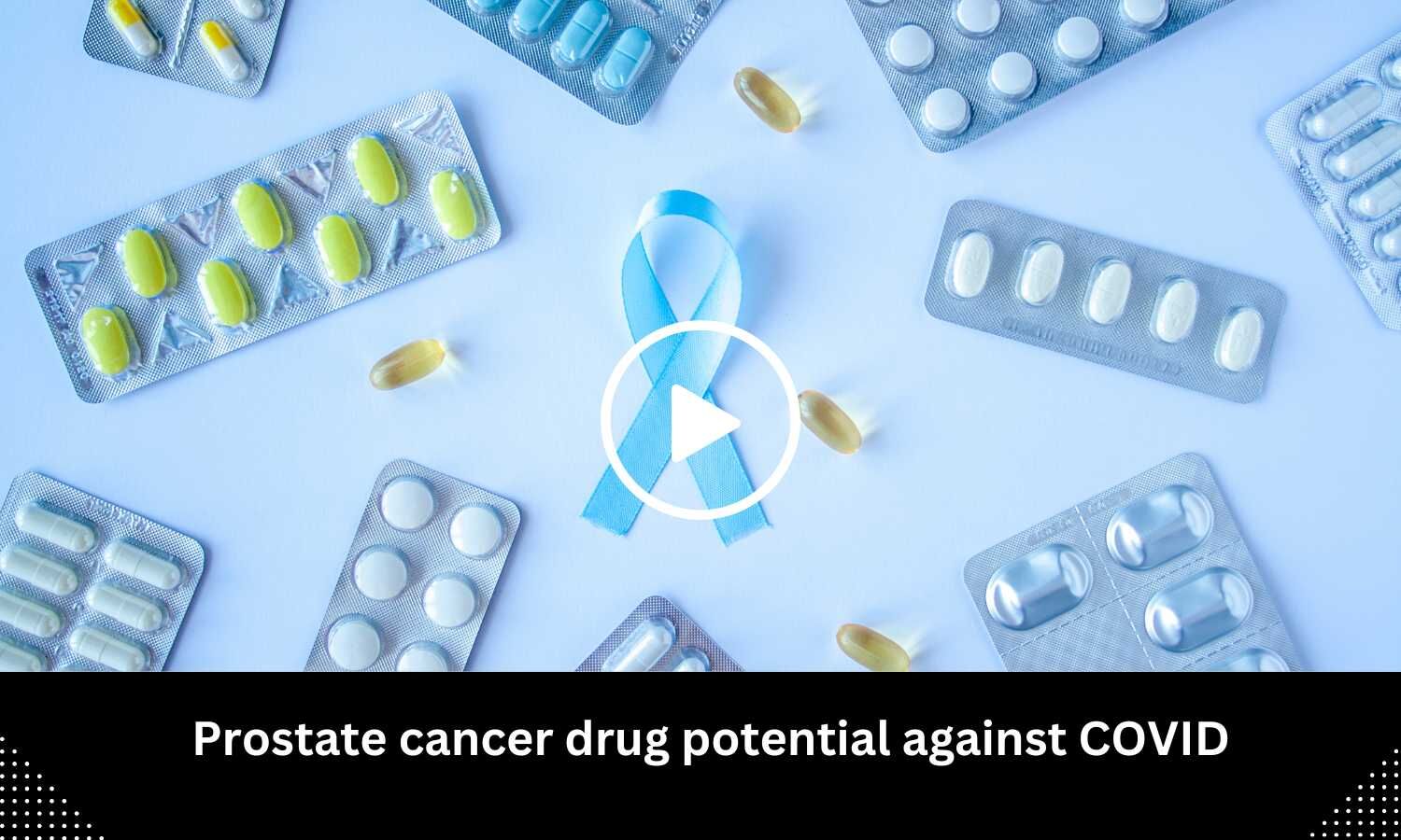 Prostate Cancer Drug Potential Against COVID   217046 Prostate Cancer Drug Potential Against Covid 