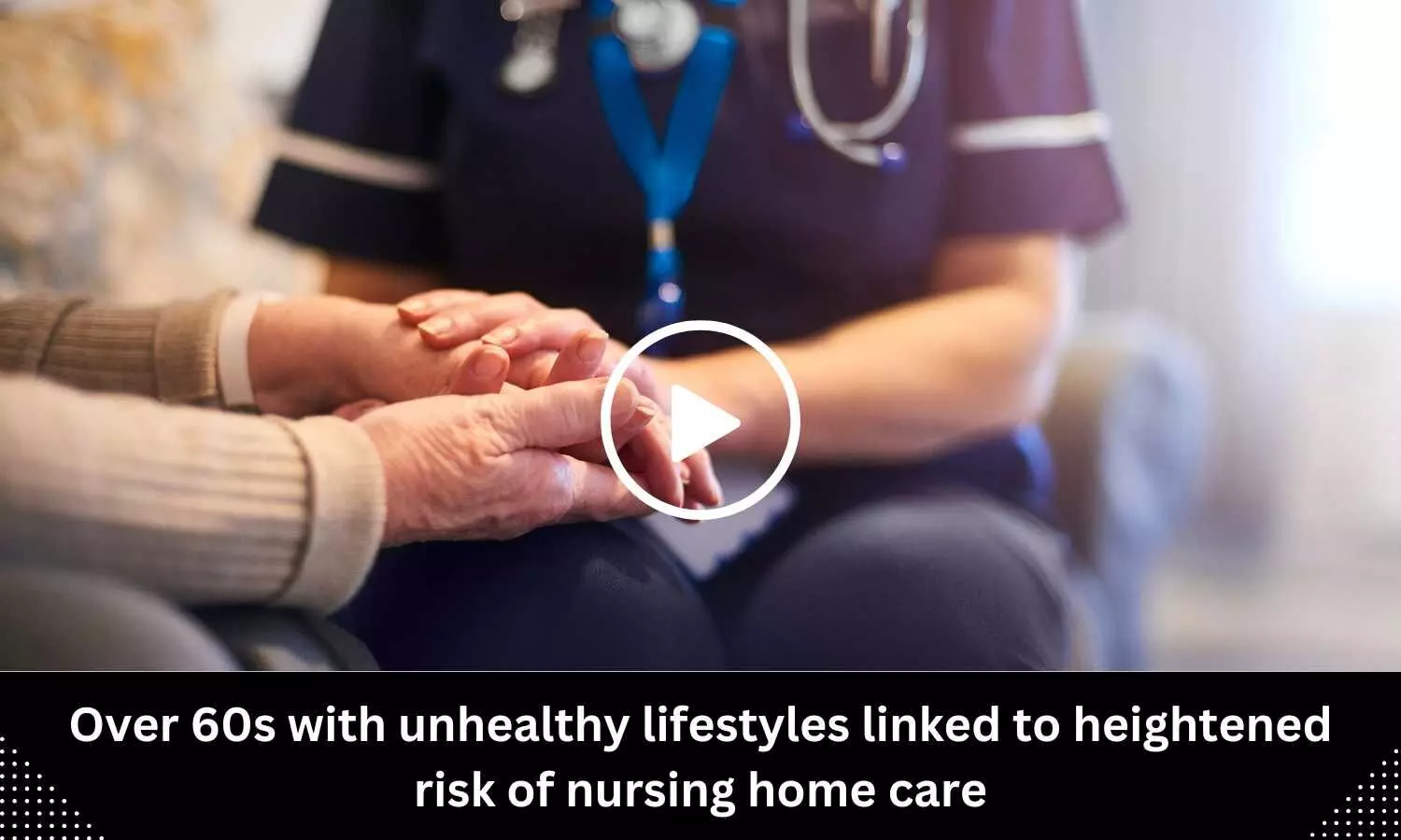 Over 60s with unhealthy lifestyles linked to heightened risk of nursing home care