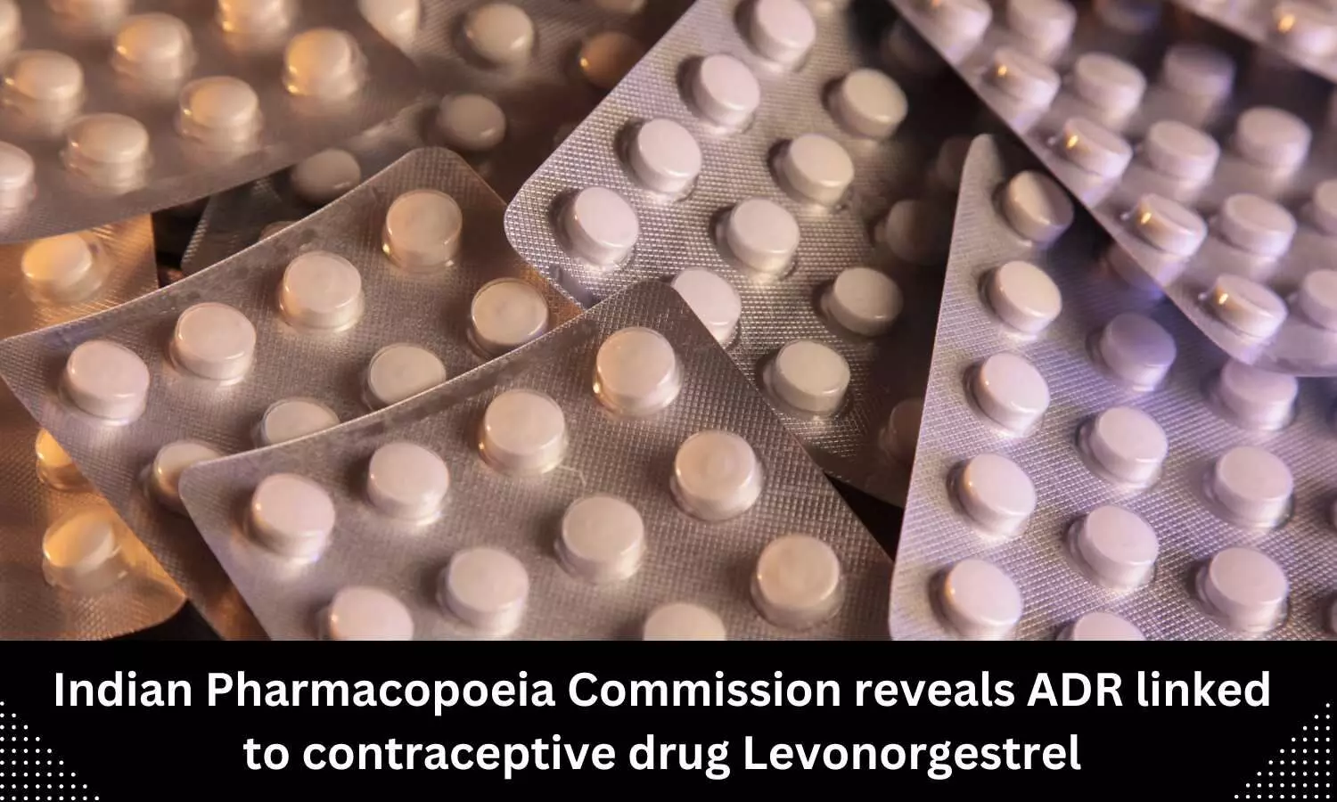 Levonorgestrel linked to Deep Vein Thrombosis, reveals IPC Drug safety alert