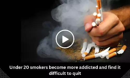 Under 20 smokers become more addicted and find it difficult to quit