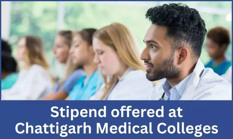 MD, MS In Chhattisgarh: Here Is The Stipend Offered at Chhattisgarh Medical Colleges