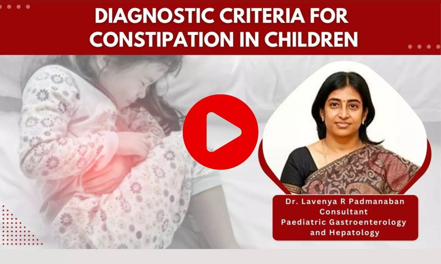 Diagnostic Criteria for Constipation in children- Ft. Dr Lavenya R Padmanaban