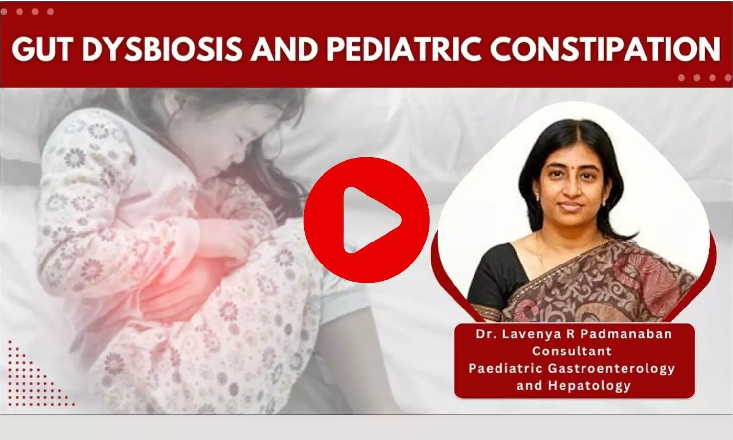 The interrelationship between gut flora imbalance and stomach upset in children - Ft Dr. Lavenya R Padmanaban