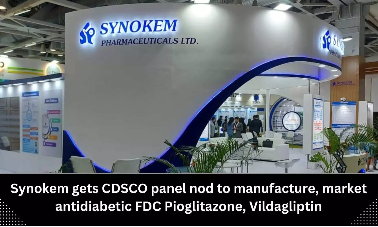 CDSCO nod to Synokem Pharma for marketing, manufacturing antidiabetic FDC Pioglitazone, Vildagliptin
