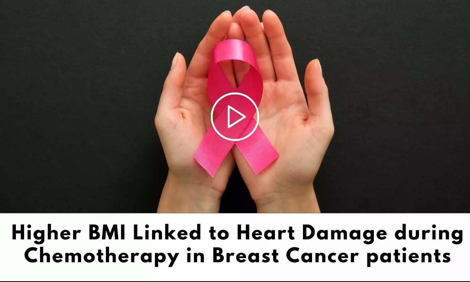 Higher BMI Linked to Heart Damage during Chemotherapy in Breast Cancer patients