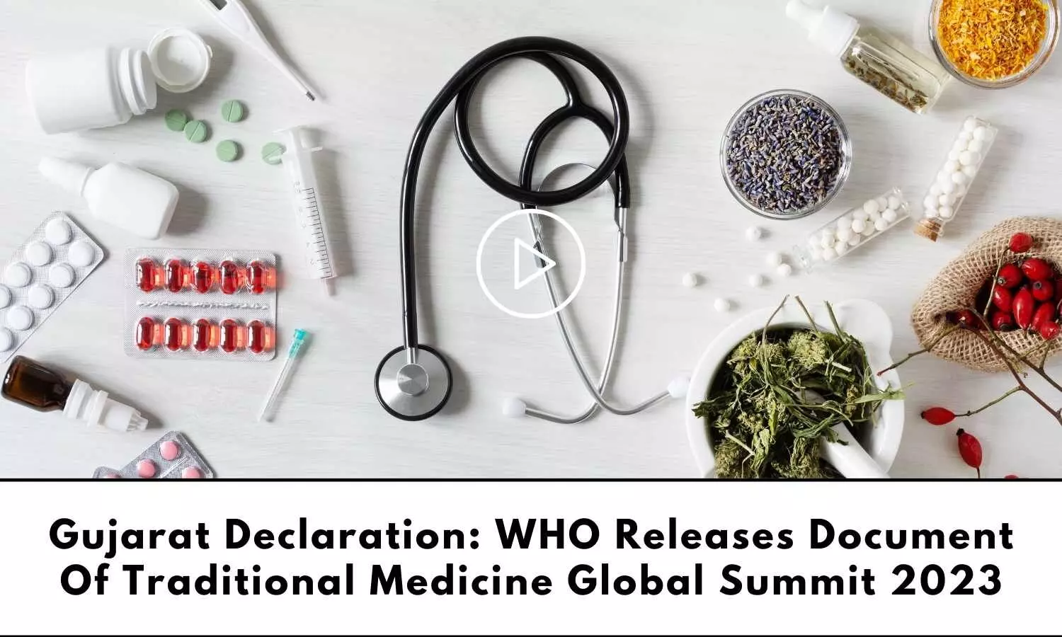 Gujarat declaration underlining outcome of first WHO Traditional Medicine Global Summit 2023 released