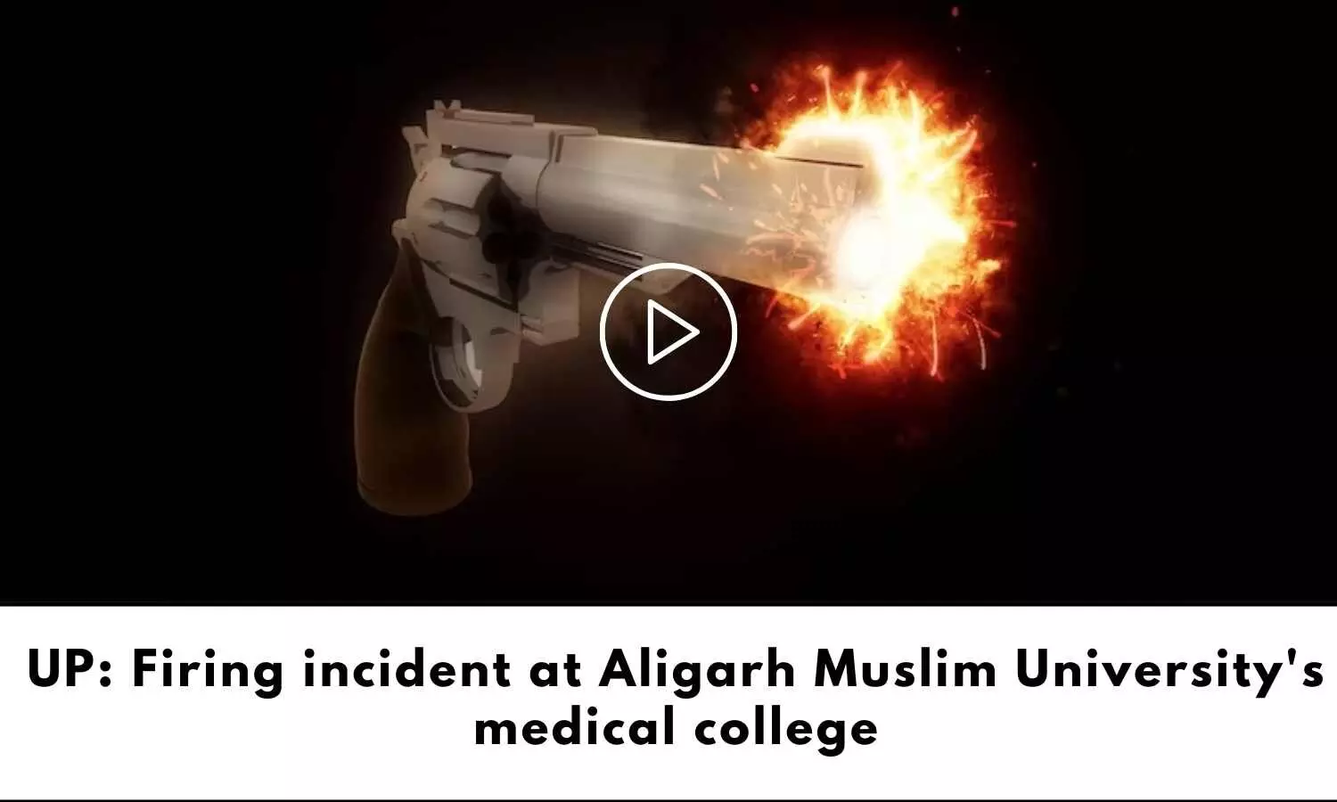 Firing incident at Aligarh Muslim Universitys medical college