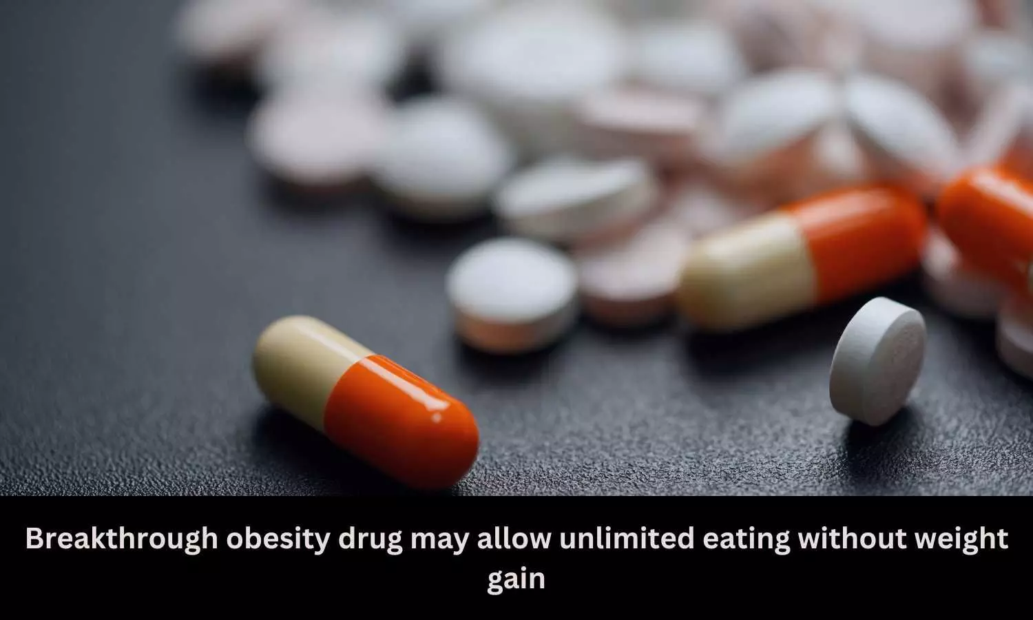 Breakthrough obesity drug may allow unlimited eating without weight gain
