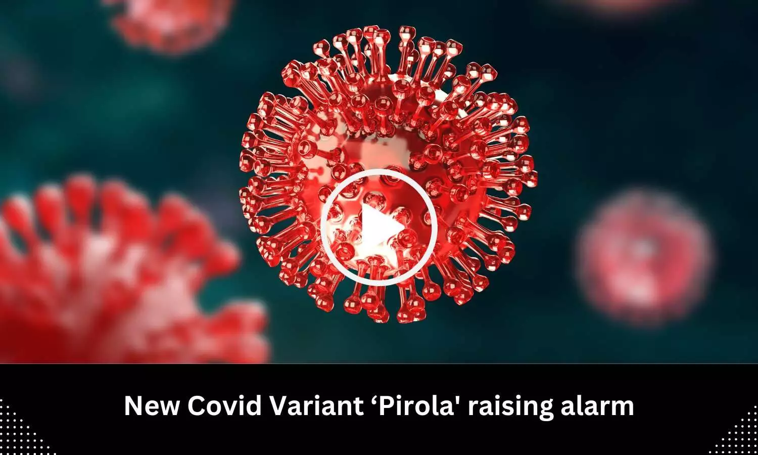 New Covid Variant Pirola raising alarm
