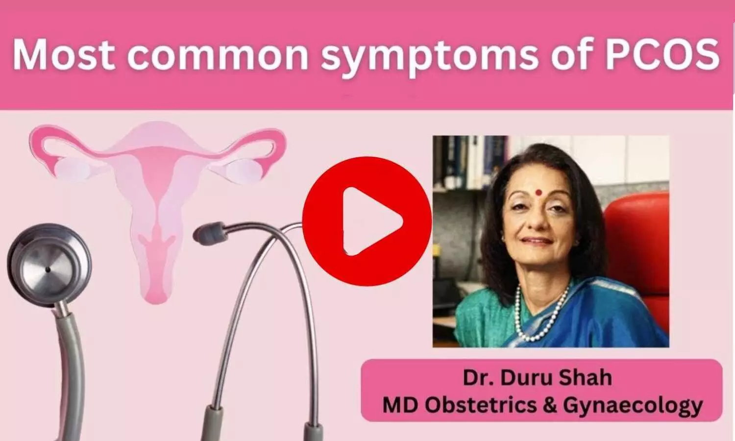 Understanding the most common symptoms of PCOS- Ft. Dr. Duru Shah, MD (Obstetrics & Gynaecology)
