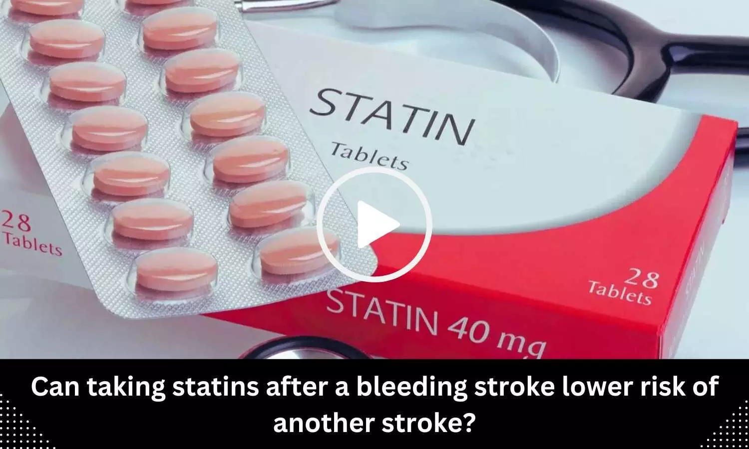 Can taking statins after a bleeding stroke lower risk of another stroke?