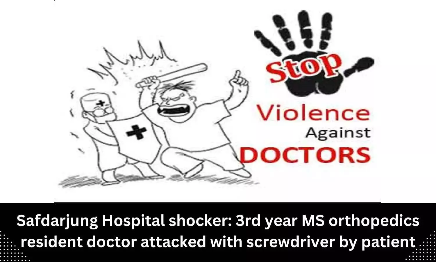 Safdarjung Hospital doctor attacked with screwdriver by patient