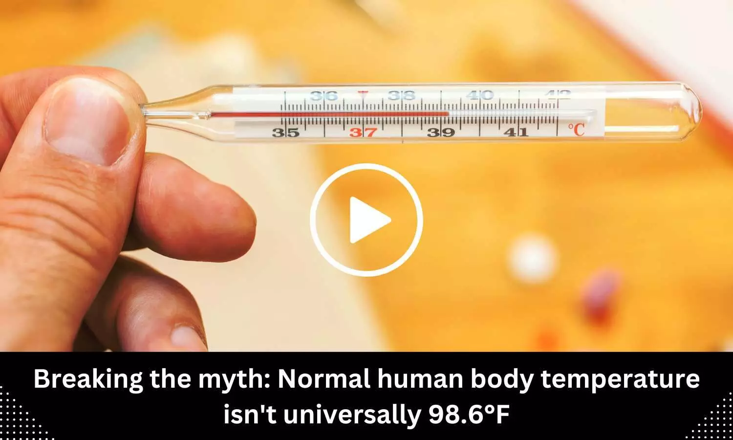 Breaking the myth: Normal human body temperature isnt universally 98.6°F
