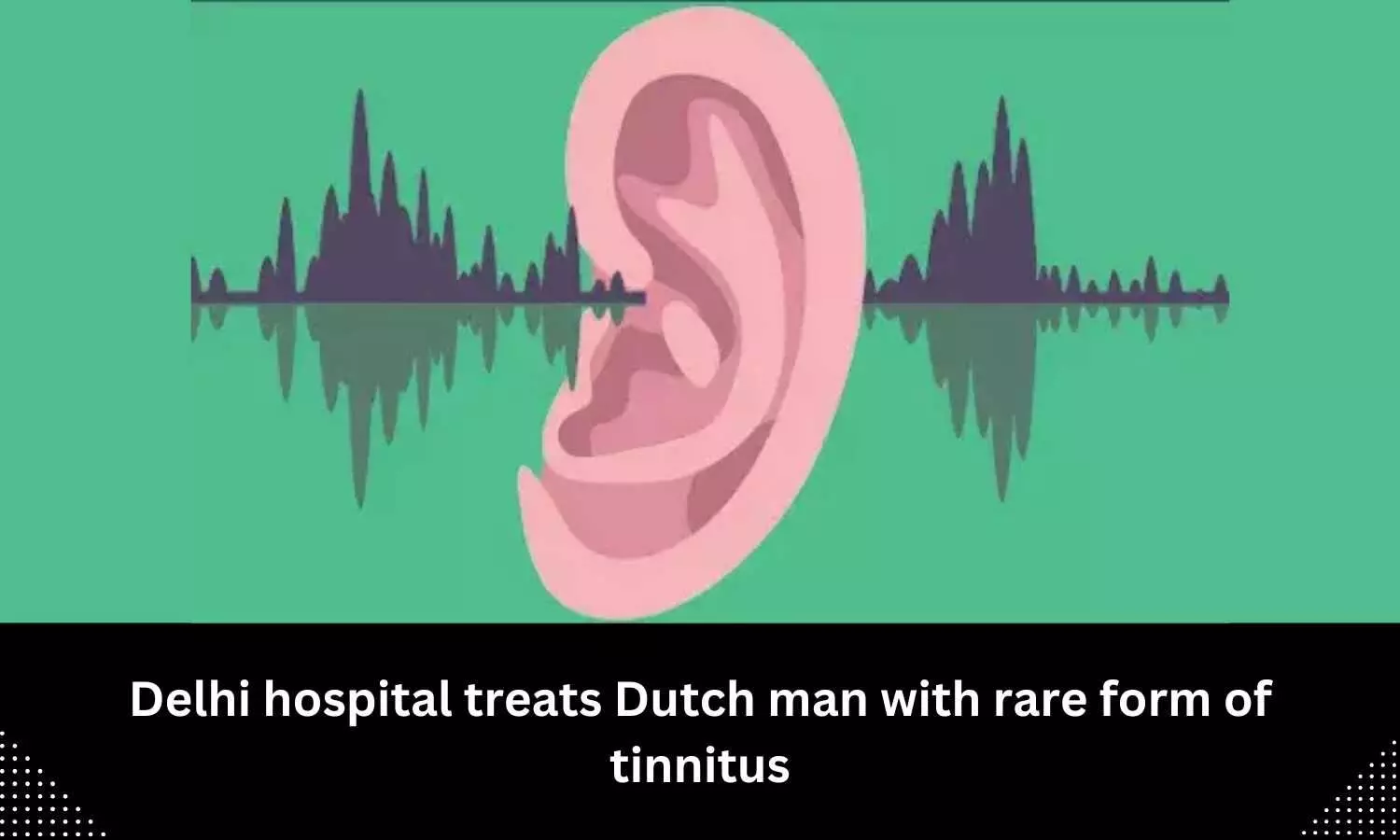 Indraprastha Apollo Hospitals doctors treat Dutch man with rare Tinnitus