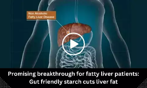 Promising breakthrough for fatty liver patients: Resistant starch cuts liver fat