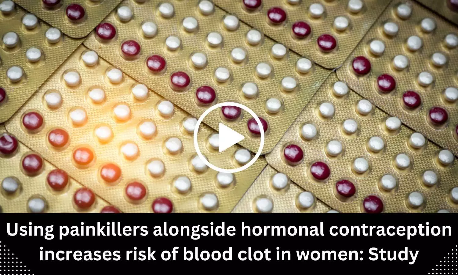 Using painkillers alongside hormonal contraception increases risk of blood clot in women: Study