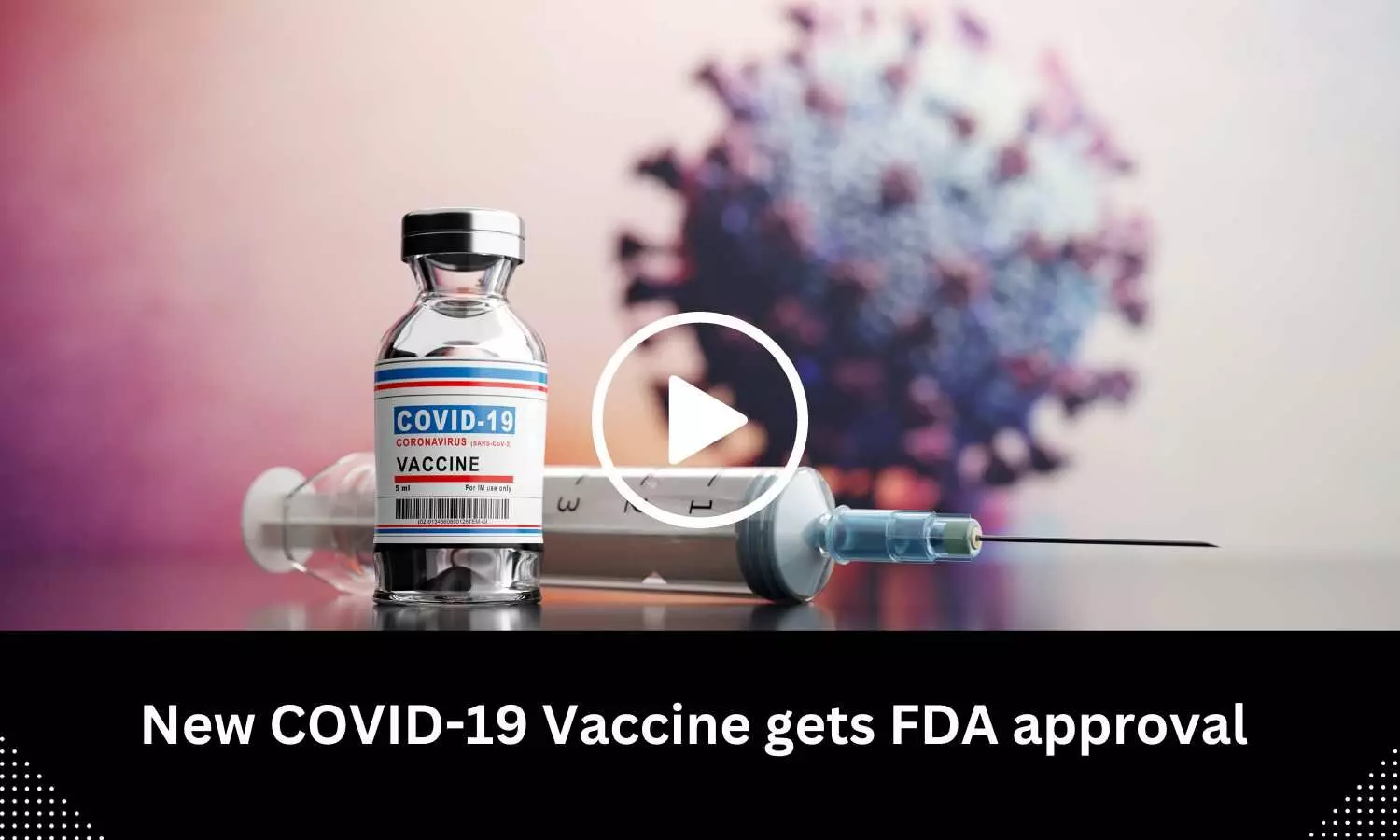 New COVID-19 Vaccine gets FDA approval