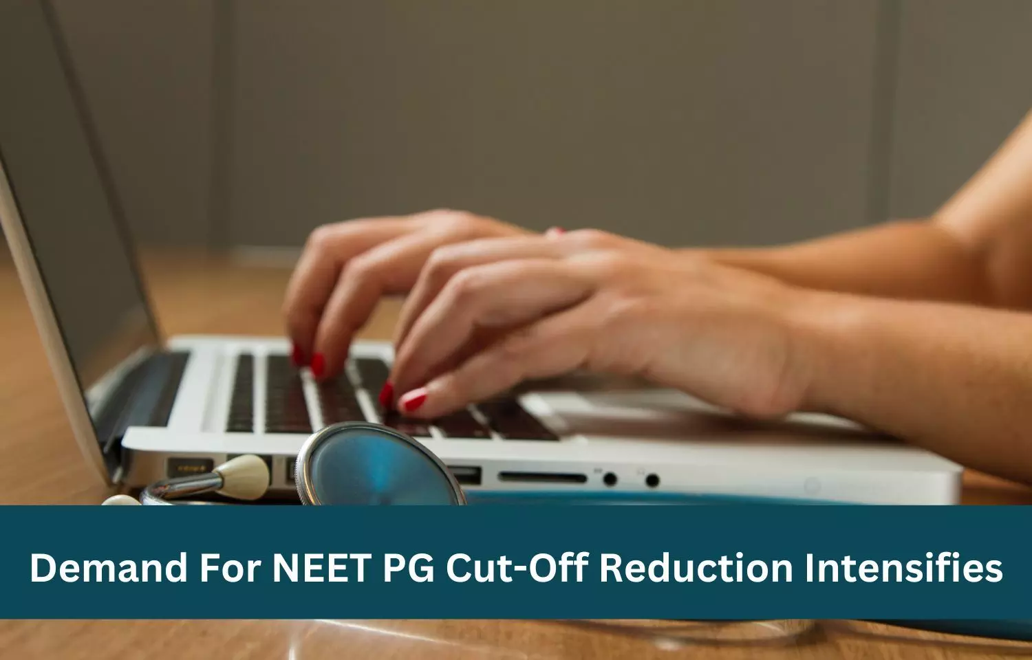 Escalation in demand for NEET PG cut off reduction