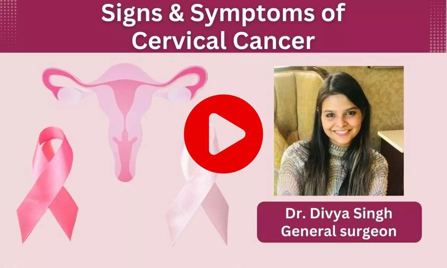 What are the possible characteristic signs and symptoms of Cervical Cancer? - Ft. Dr. Divya Singh