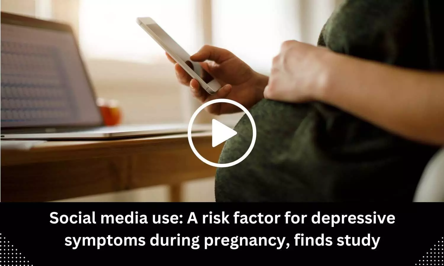 Social media use: A risk factor for depressive symptoms during pregnancy, finds study
