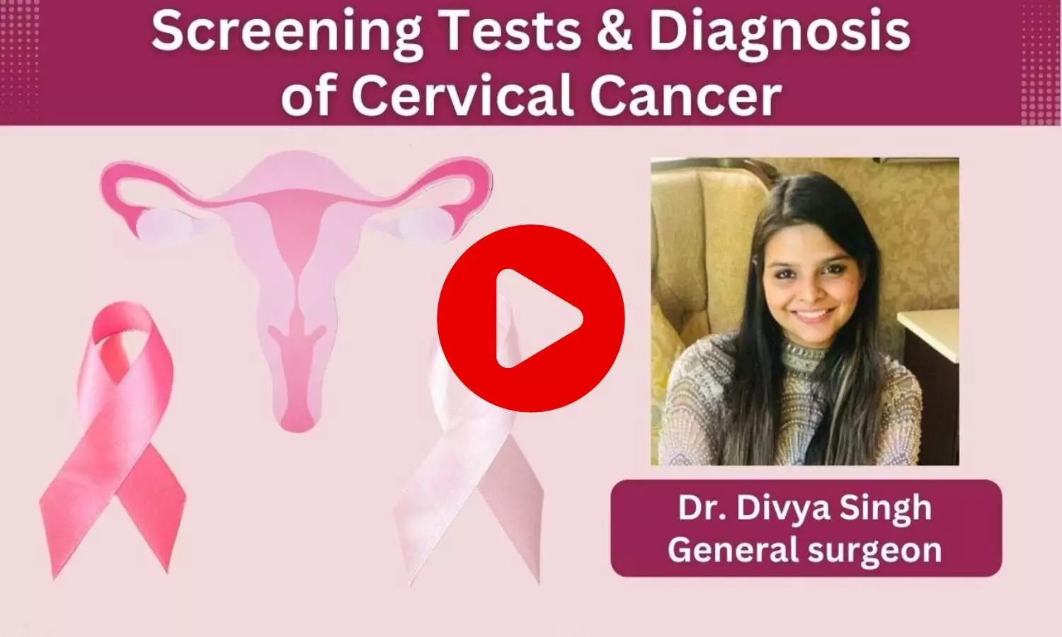 How to arrive at a diagnosis of Cervical cancer?- Understand from Dr. Divya Singh