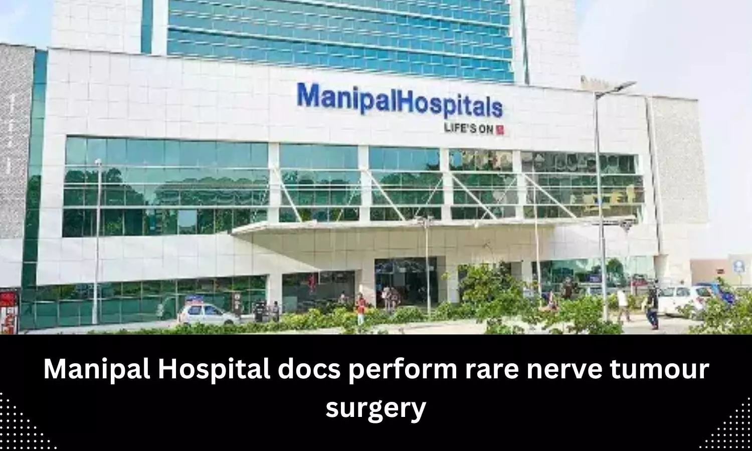 Manipal Hospital doctors perform rare nerve tumour surgery