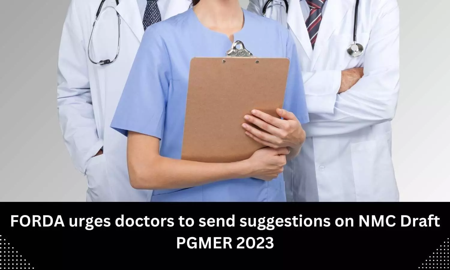 Send suggestions on NMC Draft PGMER 2023: FORDA urges doctors