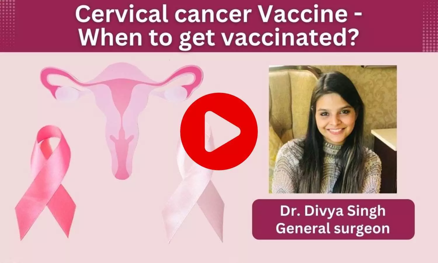 Myths busted on Cervical Cancer Vaccine by Dr. Divya Singh