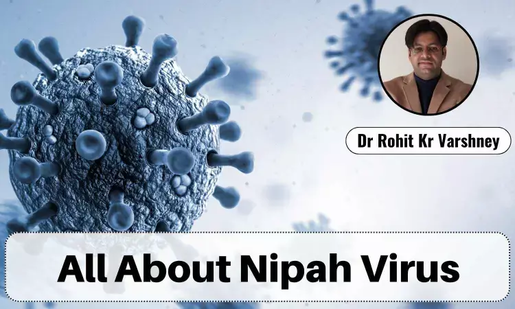 Nipah Virus: Understanding The Menace - Dr Rohit Kr Varshney