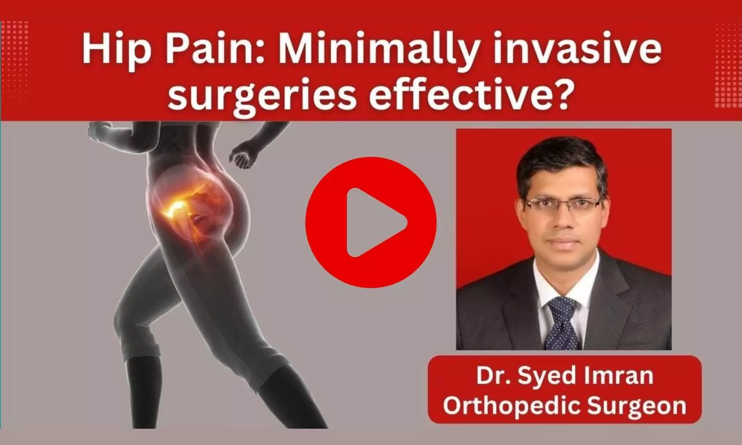 Know all in detail about Hip pain- Ft. Dr. Syed Imran (Orthopedic Surgeon)